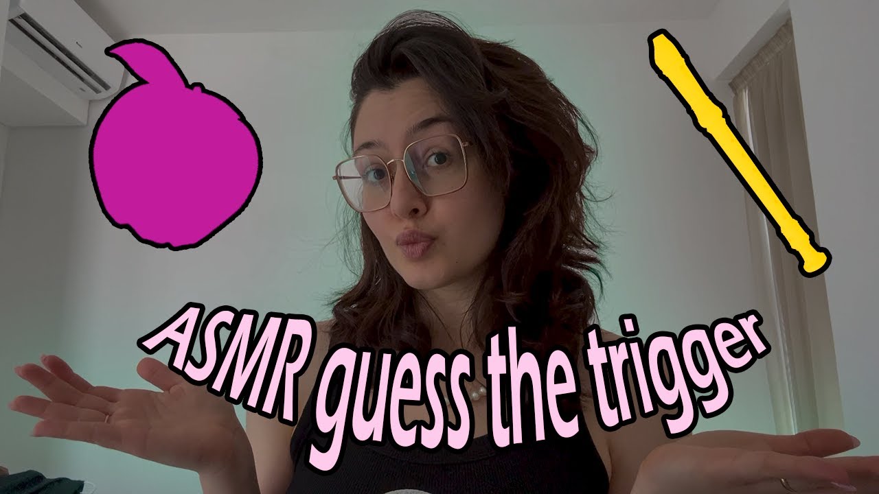 ASMR guess the trigger (IMPOSSIBLE)