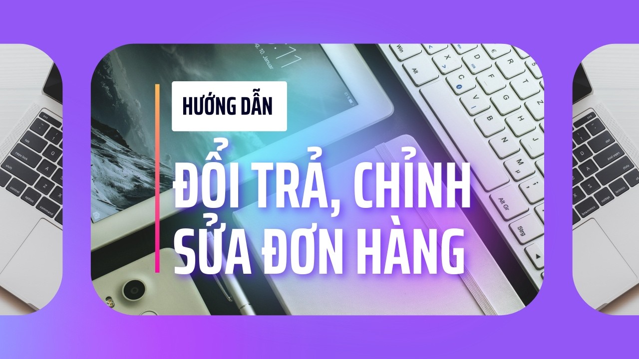 [MISA ESHOP V2 - PC] Bài 5 (phần 2): Hướng dẫn chỉnh đổi trả, chỉnh sửa đơn hàng