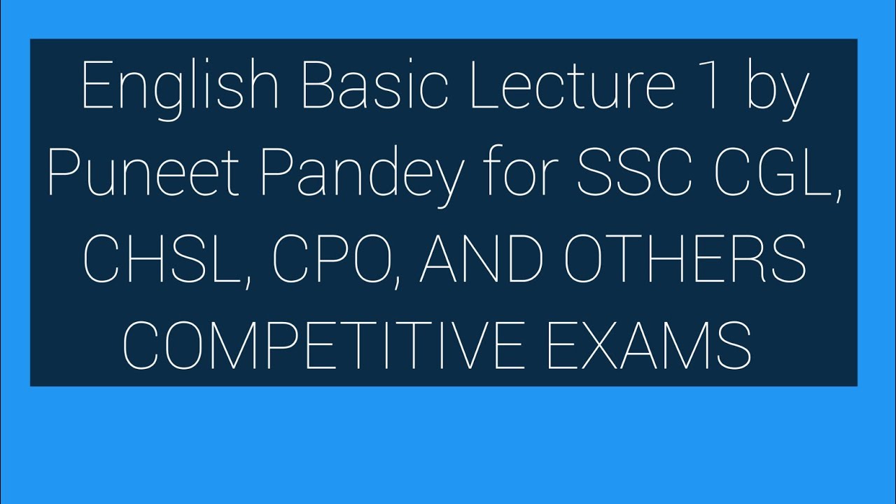 English Basic Lecture 1 by Puneet Pandey for SSC CGL, CHSL, CPO, AND OTHERS COMPETITIVE EXAMS 