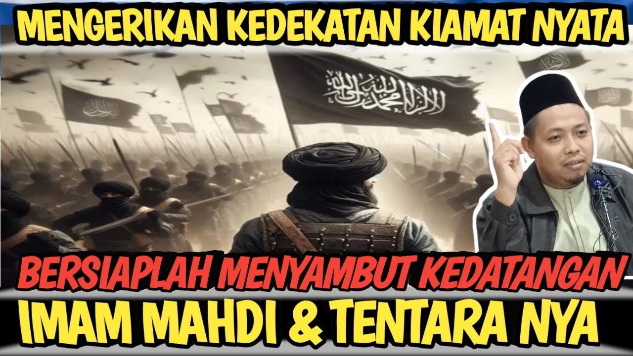Pasukan Imam Mahdi Sudah Muncul? Ini Ciri" Nya, Kedekatan Kiamat semakin Nyata