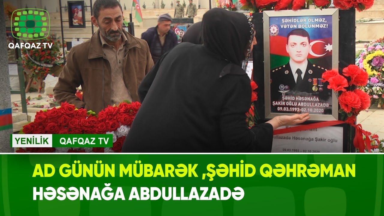 AD GÜNÜN MÜBARƏK ,ŞƏHİD QƏHRƏMAN HƏSƏNAĞA ABDULLAZADƏ