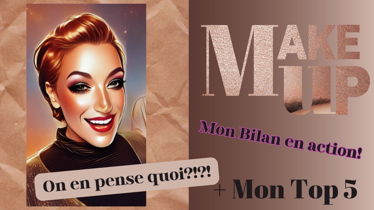 Mon Bilan Makeup en action ! Tout ce que j'ai testé et mon Top 5 !