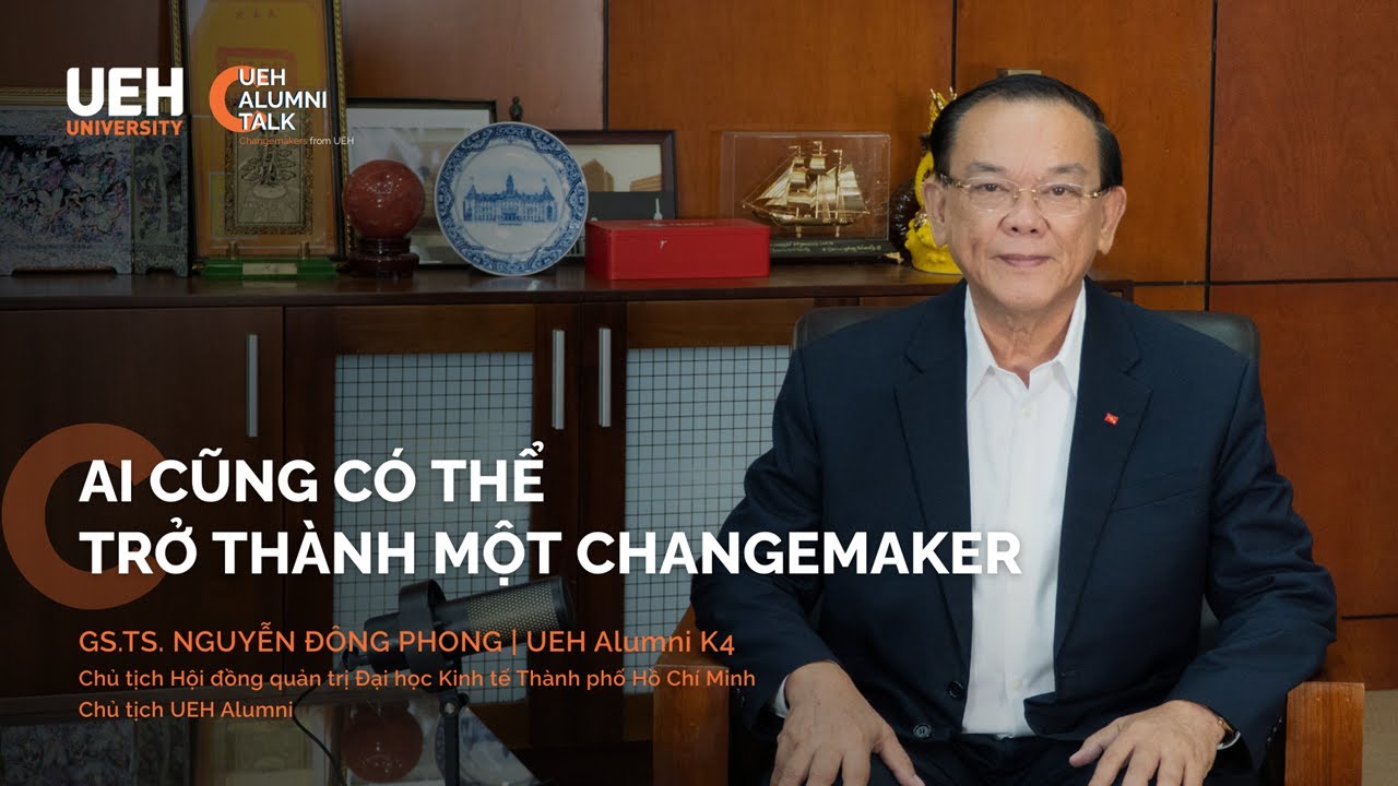 Ai cũng có thể trở thành một Changemaker | GS.TS. Nguyễn Đông Phong | UEH Alumni Talk #1
