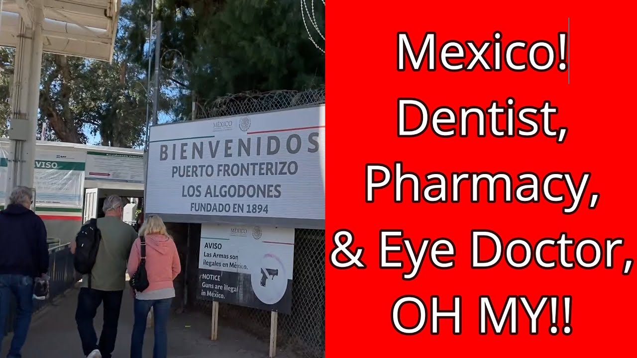 Los Algodones, Mexico-Meds-Eye Glasses-Dentist-RVSWAT