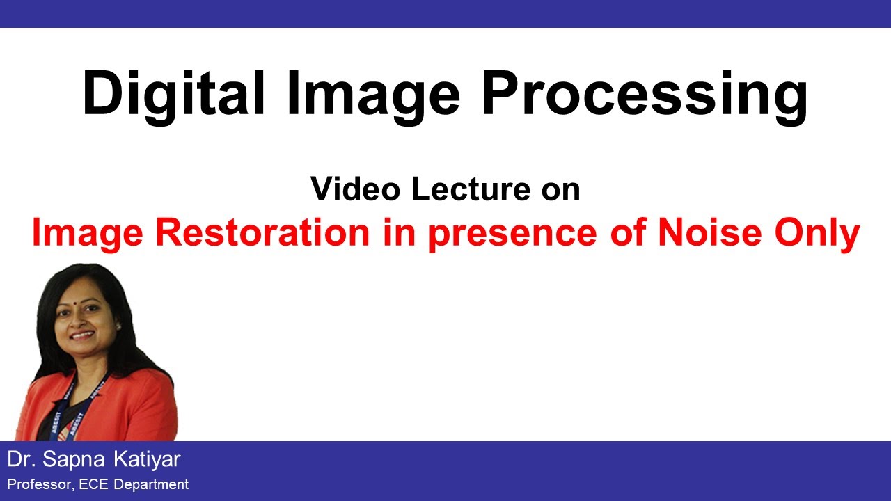 L30 | Image Restoration in presence of Noise Only || Digital Image Processing  (AKTU)
