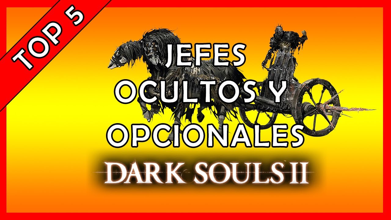 Jefes Ocultos y Opcionales en Dark Souls 2