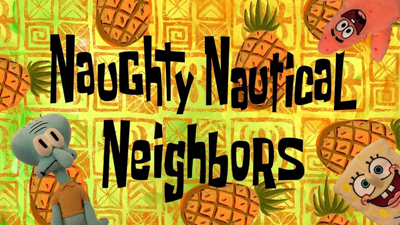 Naughty Nautical Neighbors (SpongeBob Plush Remake)