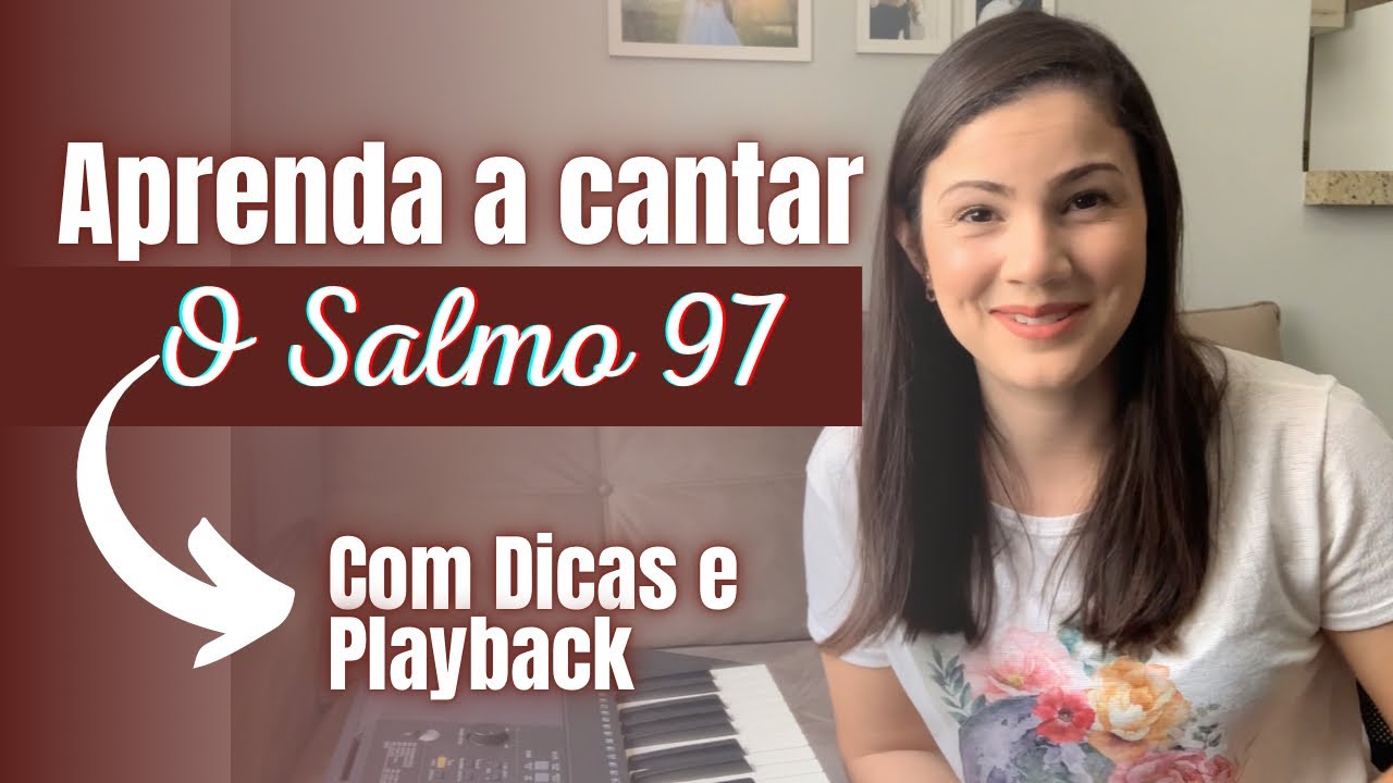 COMO CANTAR O SALMO 97 | “O Senhor virá julgar a terra inteira, com justiça julgará”