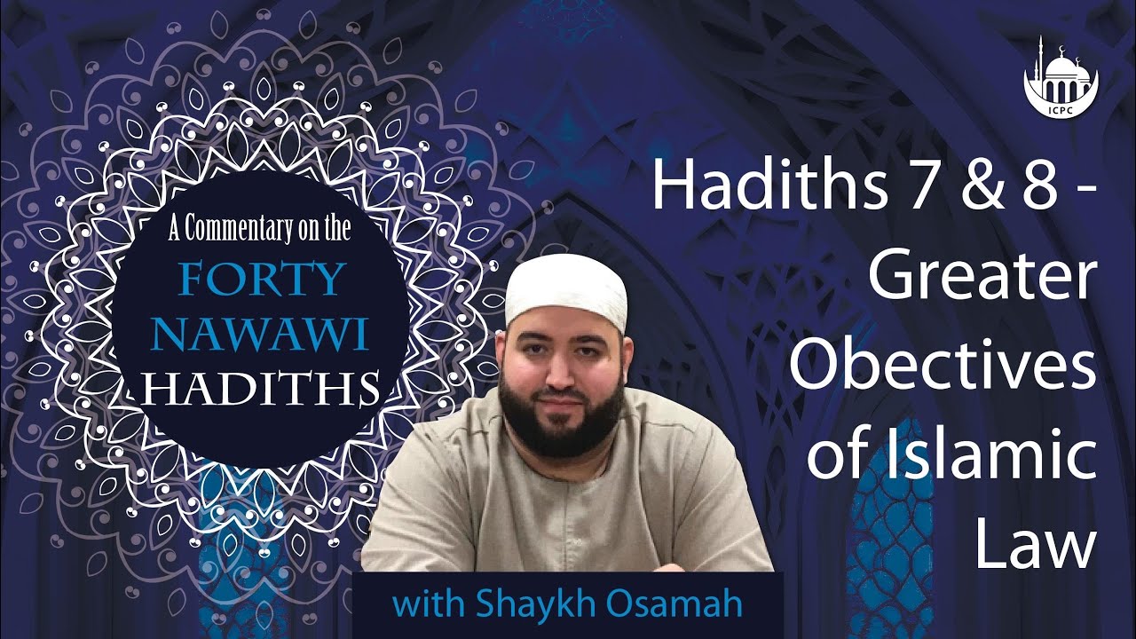 Hadiths 7 & 8 – Greater Objectives of Islamic Law | Shaykh Osamah | 10/07/2025