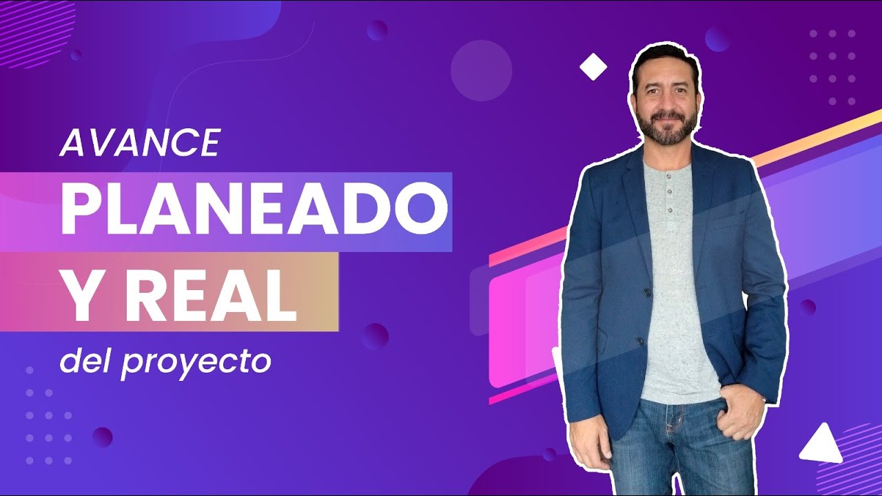 Como calcular el Avance Planeado y el Avance Real de un Proyecto