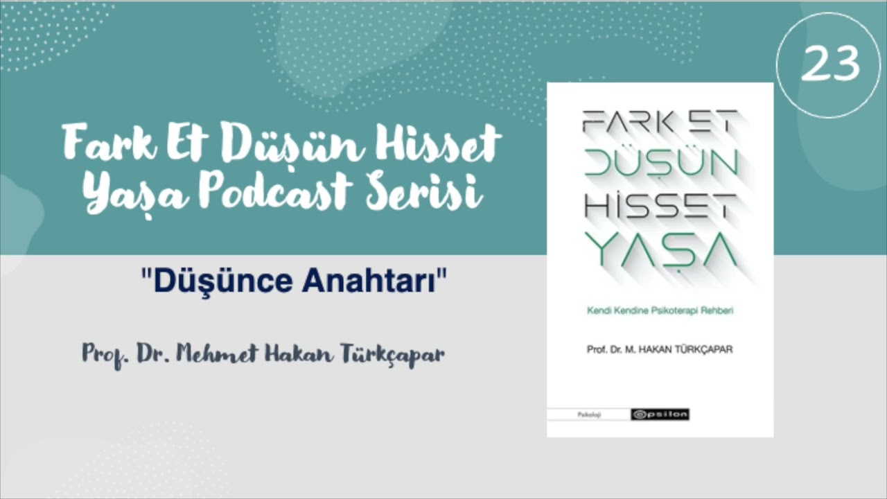 Fark Et Düşün Hisset Yaşa Podcast Serisi-23 Düşüncenin Anahtarı