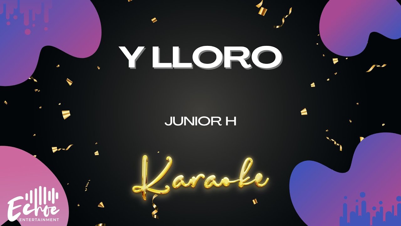 Junior H - Y LLORO (Versión Karaoke)