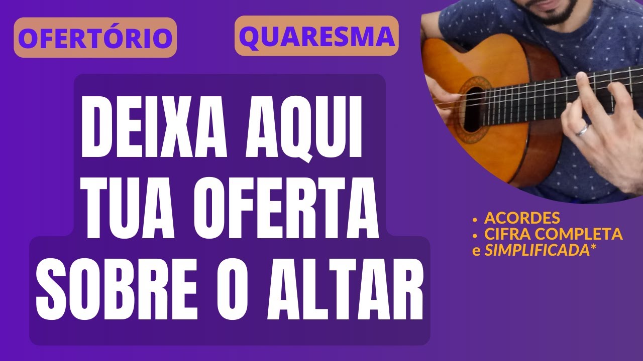 DEIXA AQUI TUA OFERTA SOBRE O ALTAR | Canto de Ofertório | Quaresma