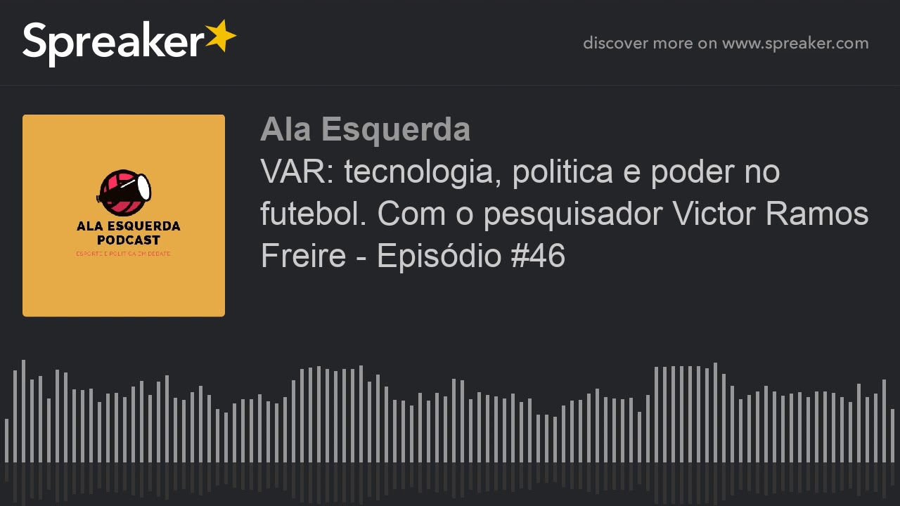 VAR: tecnologia, politica e poder no futebol. Com o pesquisador Victor Ramos Freire - Epis&oacute;dio #46