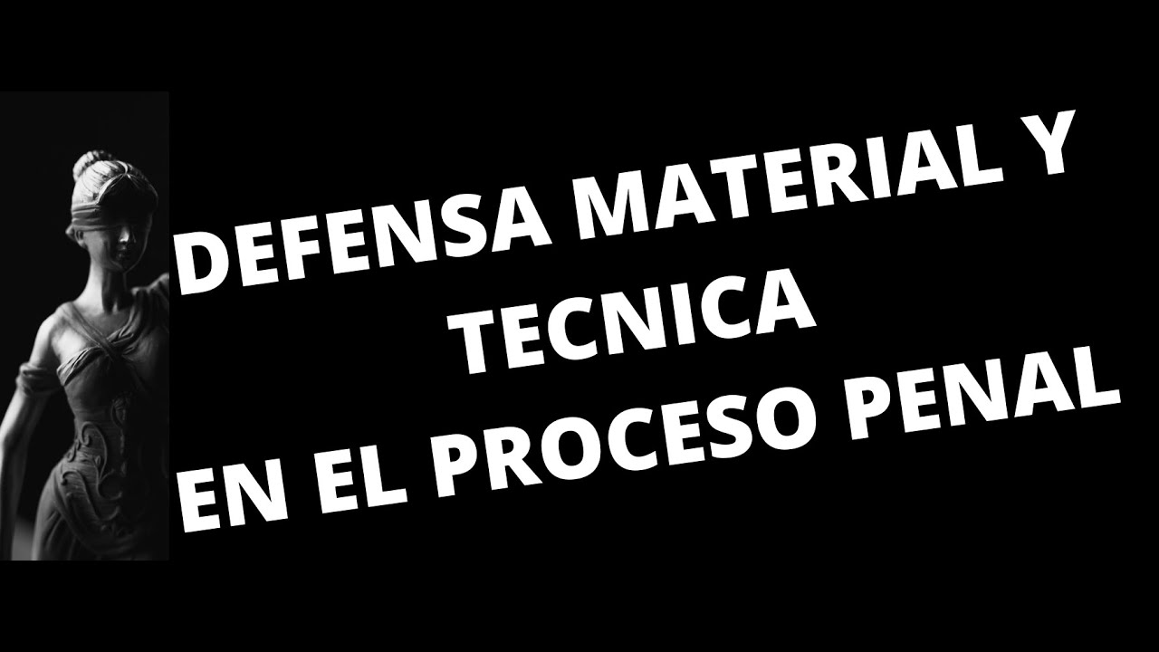 DEFENSA MATERIAL Y DEFENSA TECNICA EN EL PROCESO PENAL
