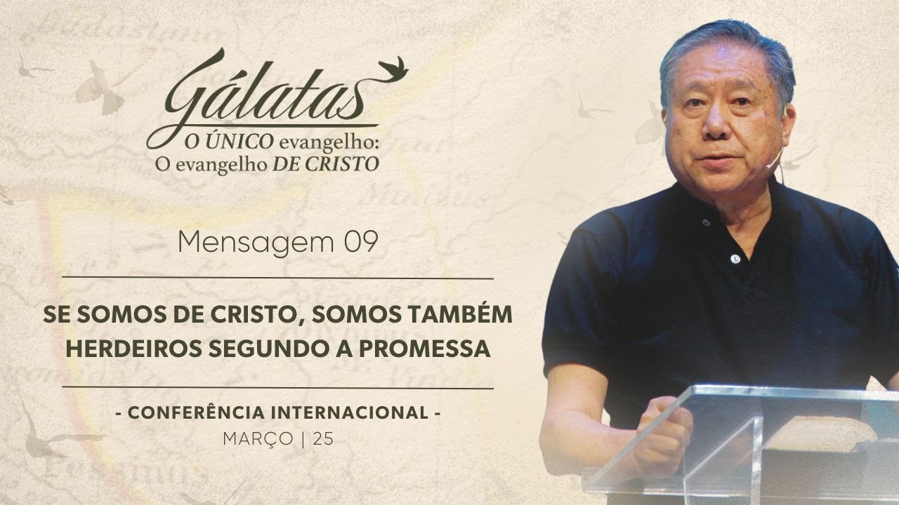 [ AO VIVO ] Mensagem 9 - Se somos de Cristo, somos também herdeiros segundo a promessa | Pedro Dong