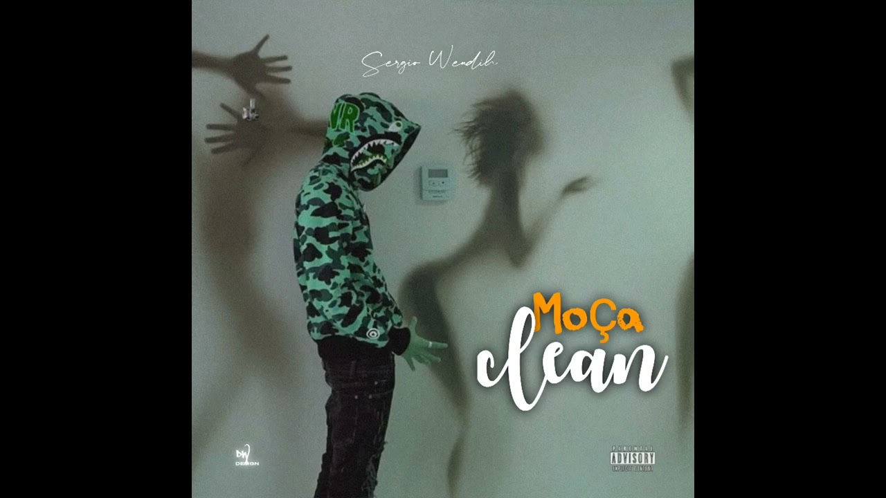 Sérgio Wendih - Moça clean (áudio oficial)@DjaurowWeslleyOfficial