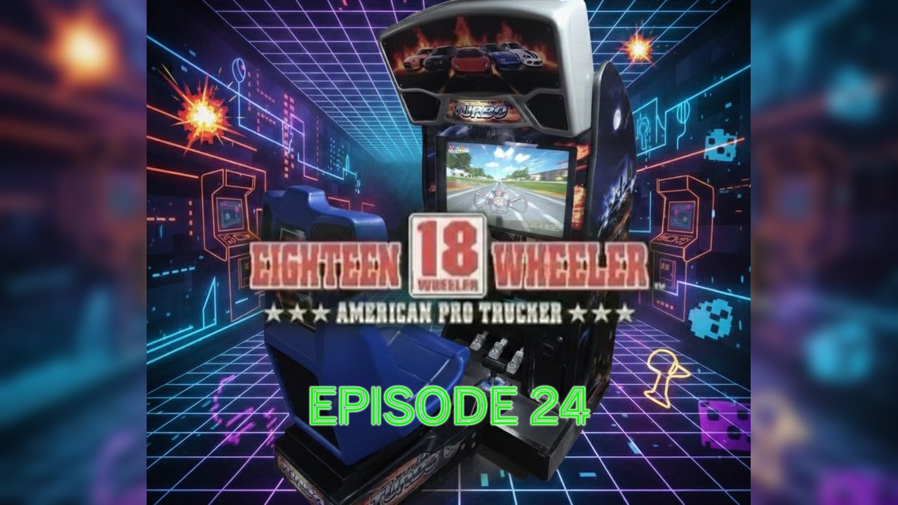 Episode 24: 18 WHEELER: AMERICAN PRO TRUCKER - Playing my custom 200+ Games Arcade!