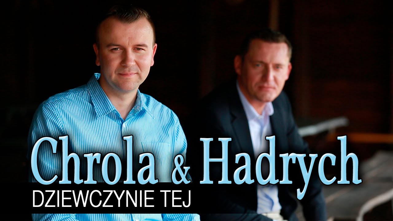 Chrola & Hadrych - Dziewczynie tej (Oficjalny teledysk)