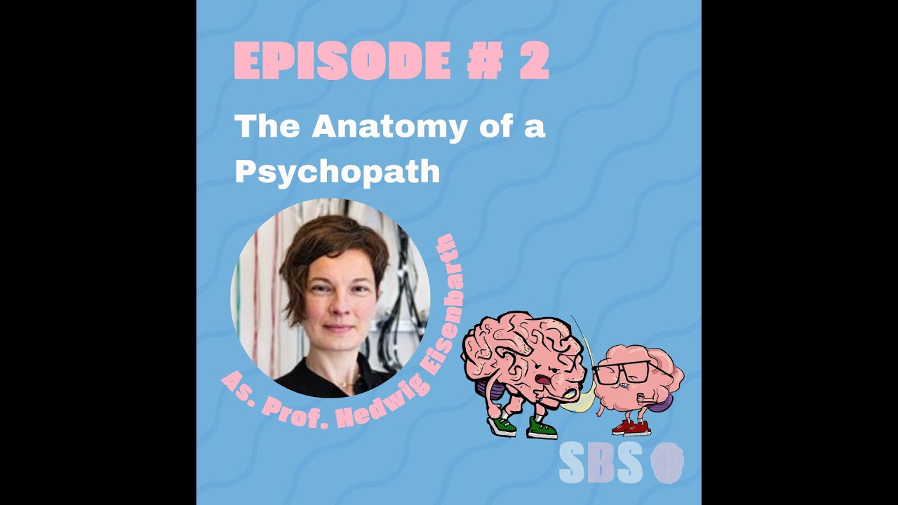 #2. The Anatomy of a Psychopath - Associate Prof. Hedwig Eisenbarth
