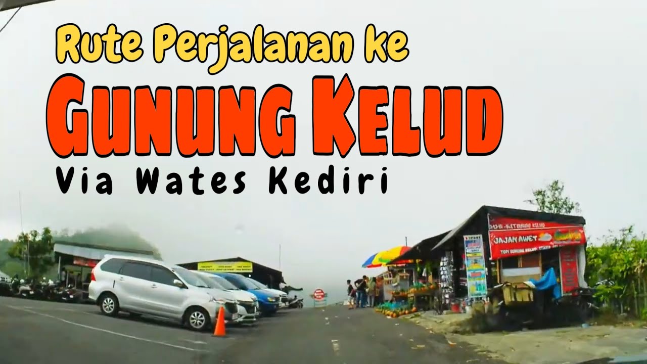 Rute Perjalanan ke Gunung Kelud via Wates Kediri