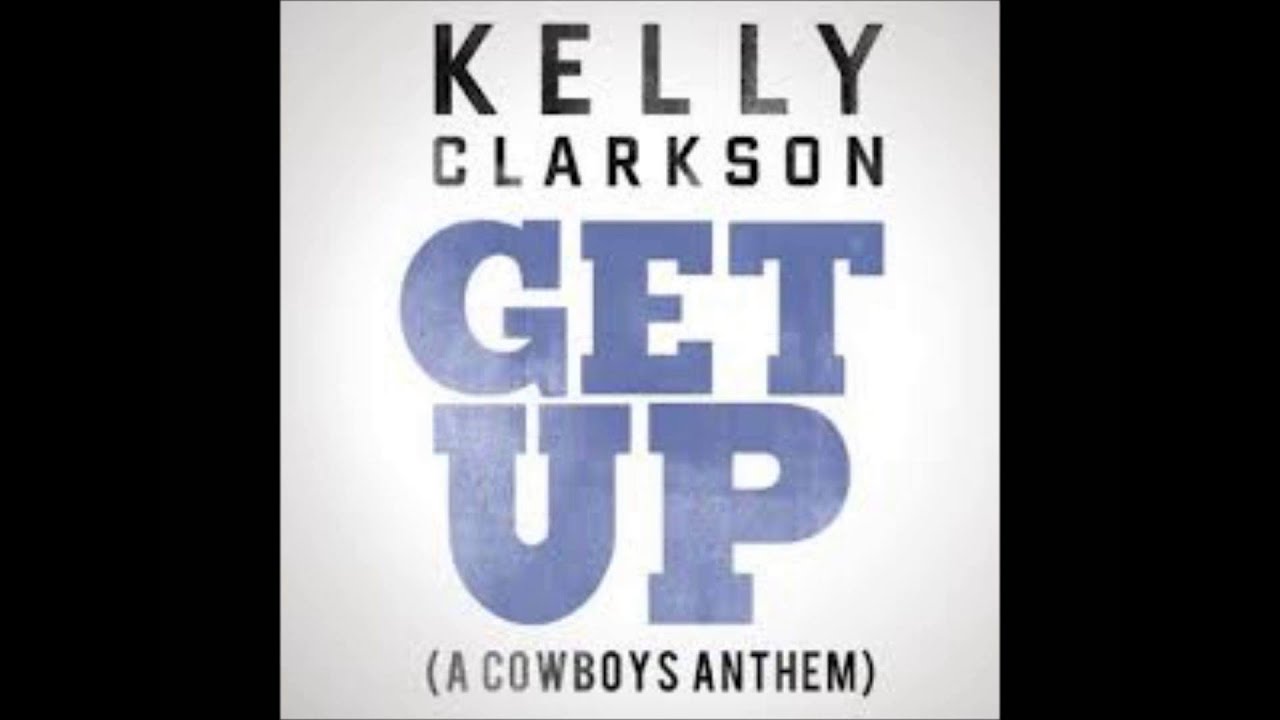 Kelly Clarkson - Get Up (A Cowboys Anthem) with Lyrics