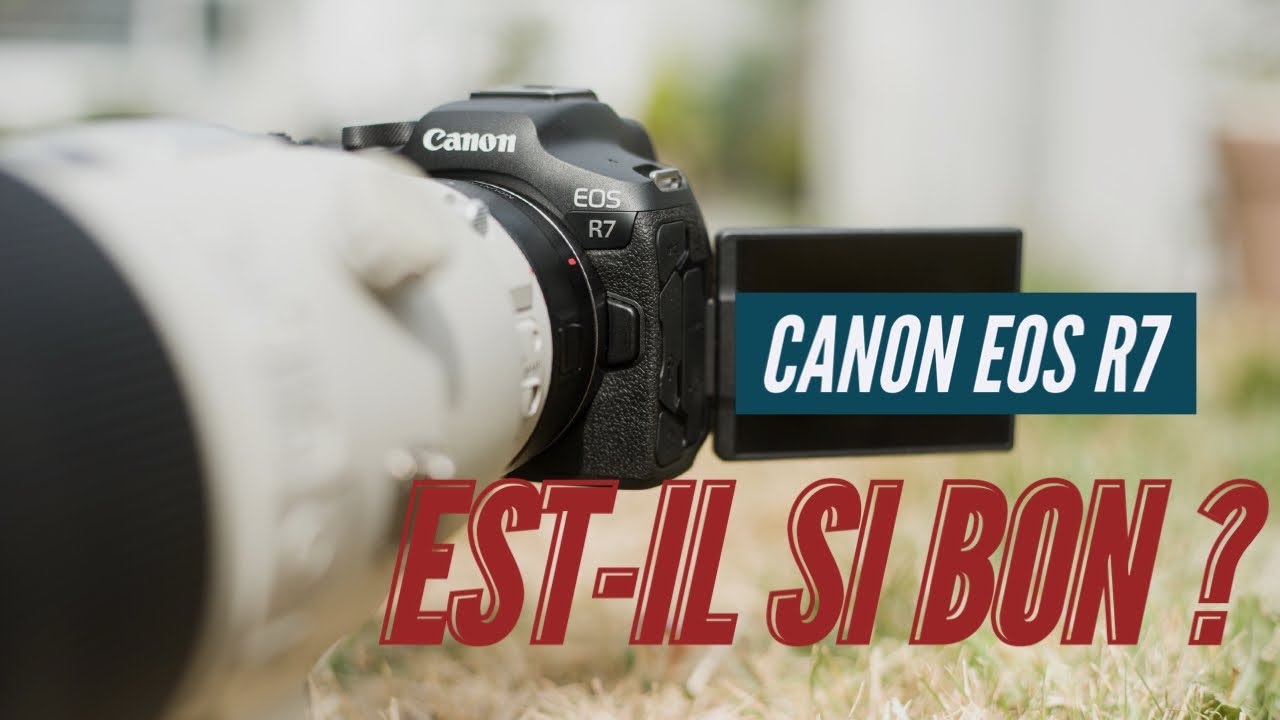 CANON R7 - EST-IL SI BON QU'ON LE DIT ?!