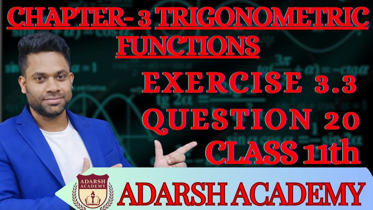 Trigonometric Functions  | Question 20 of Exercise 3.3 | Chapter - 3 | Class 11 | ADARSH ACADEMY