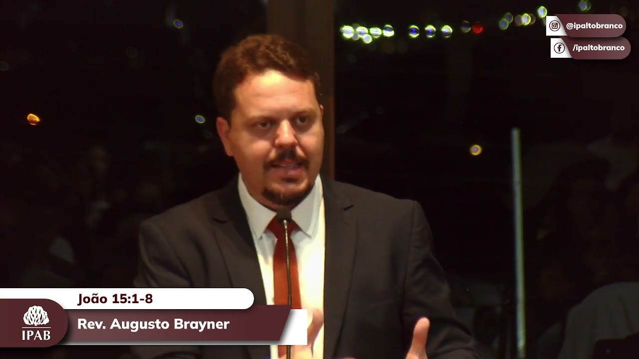 Prega&ccedil;&atilde;o em Jo&atilde;o 15:1-8 | Rev. Augusto Brayner