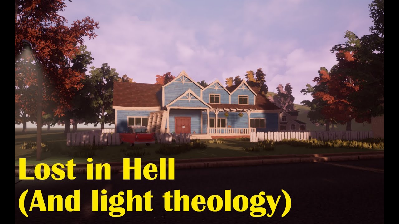 Hello Neighbor: Lost in Hell, and light theology (Fan Game)