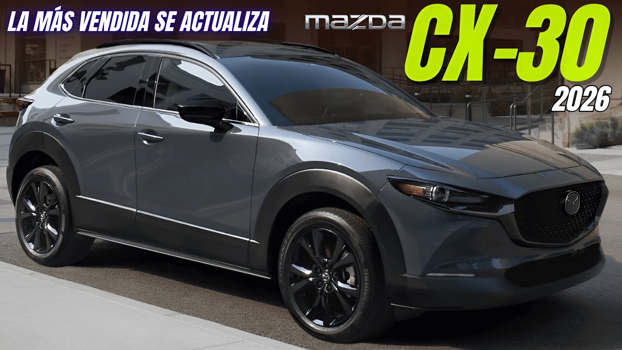 La MÁS VENDIDA se ACTUALIZA, MAZDA CX-30 2026, Cambios Importantes.