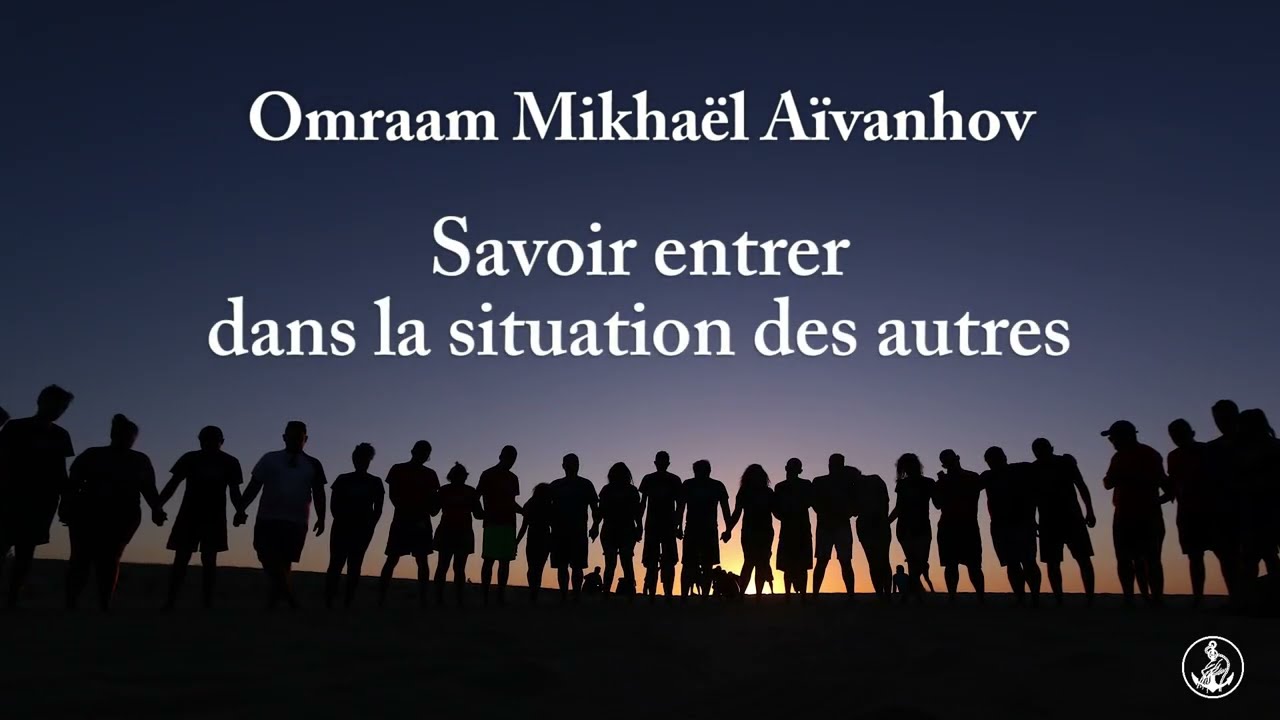 Savoir entrer dans la situation des autres - Omraam Mikhaël Aïvanhov