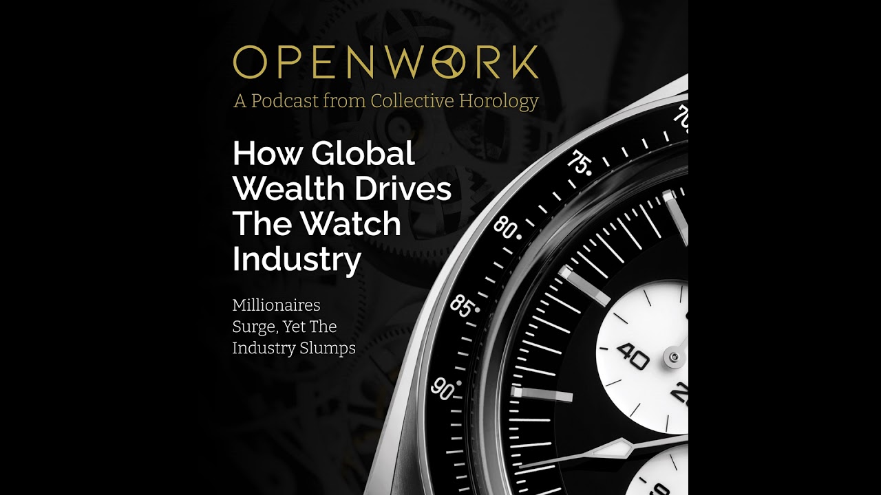 How Global Wealth Drives The Watch Industry – Millionaires Surge, Yet The Industry Slumps – Episo...