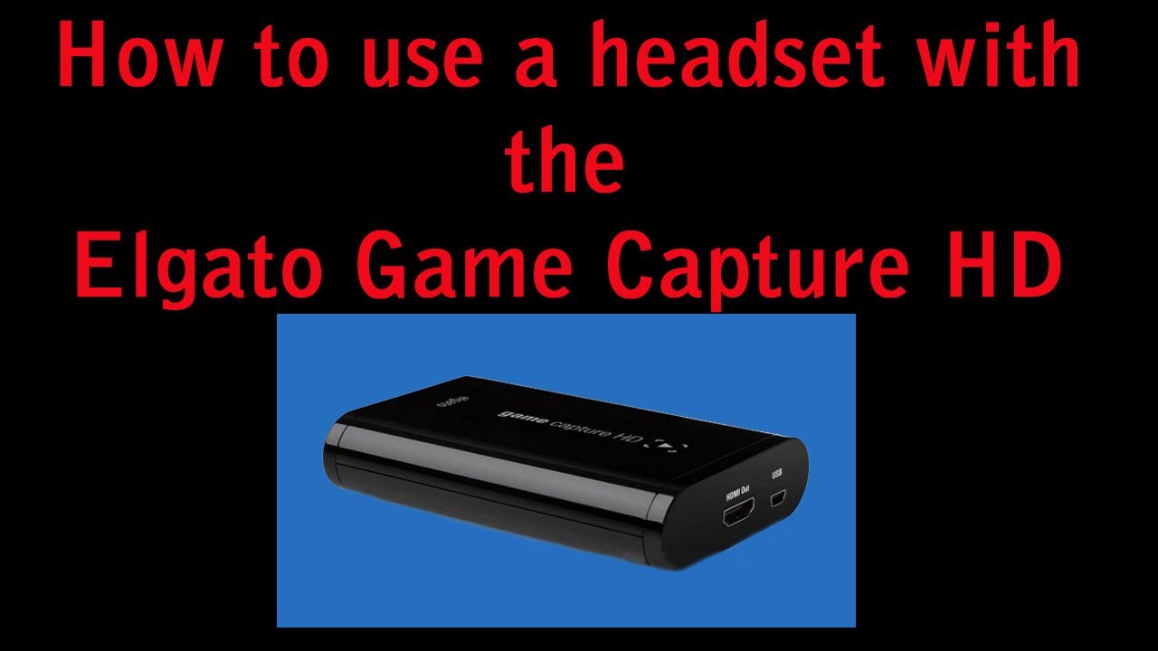 How to use a headset with the Elgato Game Capture HD