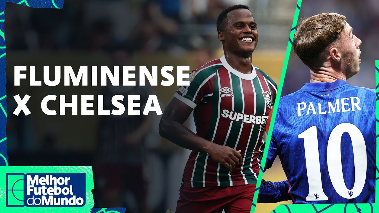 FLUMINENSE X CHELSEA: QUEM VAI PARA A FINAL DO MUNDIAL DE CLUBES? - Melhor Futebol do Mundo 08/07/25