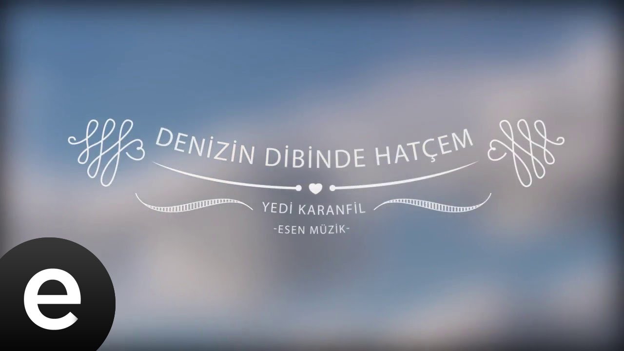 Denizin Dibinde Hatçem - Yedi Karanfil (Seven Cloves) - Official Audio  #esenmüzik