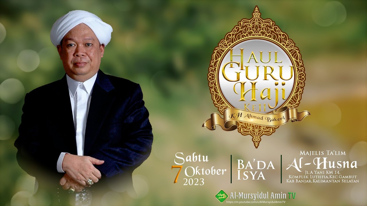 Rangkaian Acara Haul Ke 11 Tuan Guru H.Ahmad Bakeri | Majelis Ta'lim Al - Husna Gambut