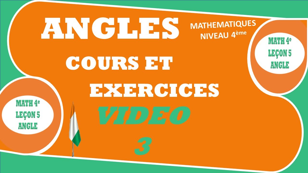 MATHEMATIQUES-NIVEAU-QUATRIEME-4e-LEÇON-5- ANGLES-VIDEO-DE-COURS-EXERCICES-03