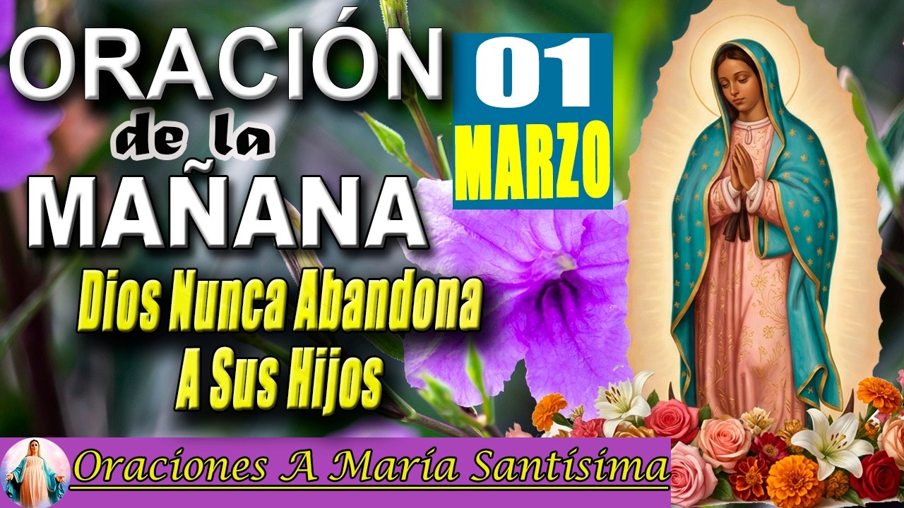 Oración de la Mañana de Hoy domingo 01 de marzo de 2026 _ Dios Nunca Abandona a Sus Hijos