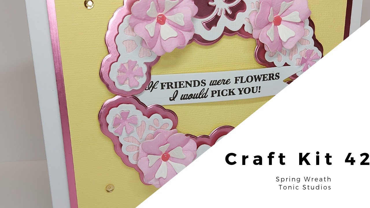 Tonic Studios- Craft Kit. 42 Spring Wreath.