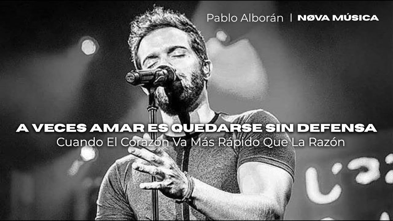 Pablo Alborán - A Veces Amar Es Quedarse Sin Defensa | Cuando El Corazón Va Más Rápido Que La Razón