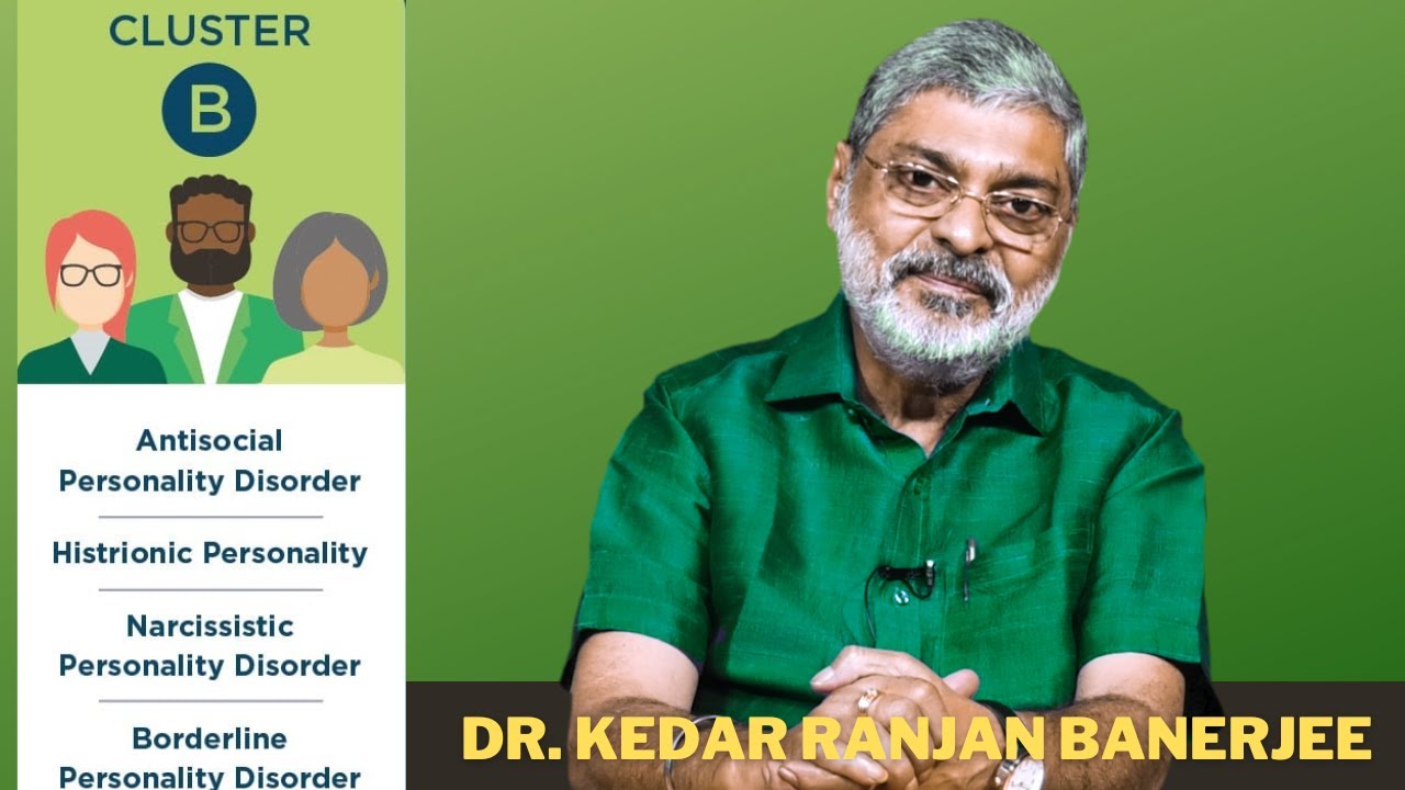 CLUSTER B PERSONALITY DISORDERS || DR. KEDAR RANJAN BANERJEE