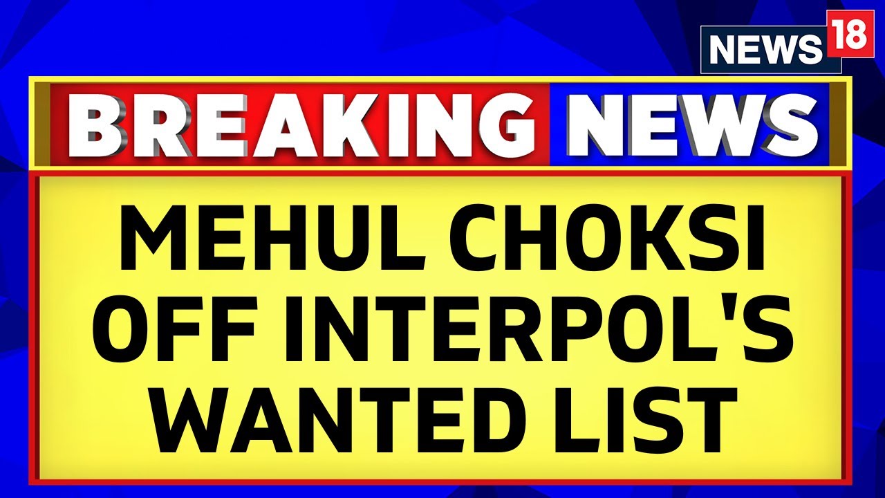 Fugitive Mehul Choksi's Red Notice Removed By Interpol | Mehul Choksi Off Interpol's Wanted List