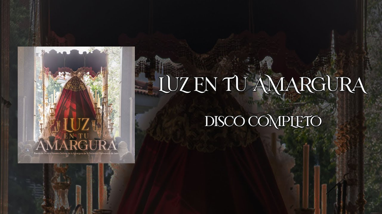 Luz en tu Amargura | Disco completo | Sociedad Filarmónica de Jaén
