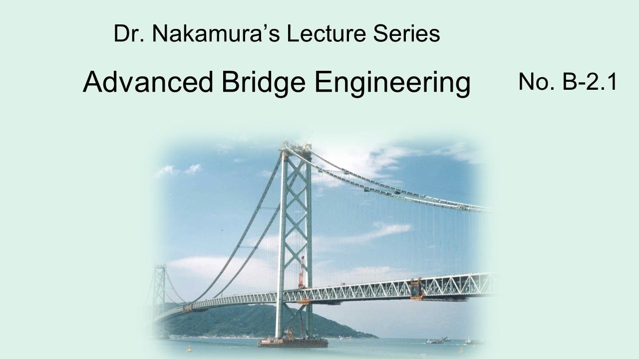 Dr. Nakamura's Lecture Series on Advanced Bridge Engineering B-2.1, V1