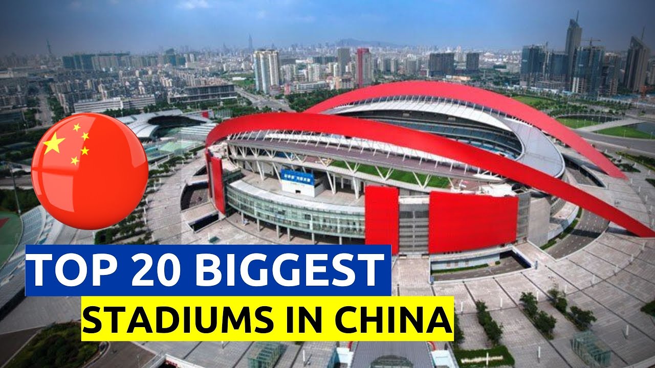 Top 20 Biggest Stadiums In China 🇨🇳