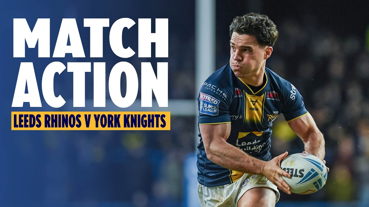 Match Action: Leeds Rhinos v York Knights. RD 2