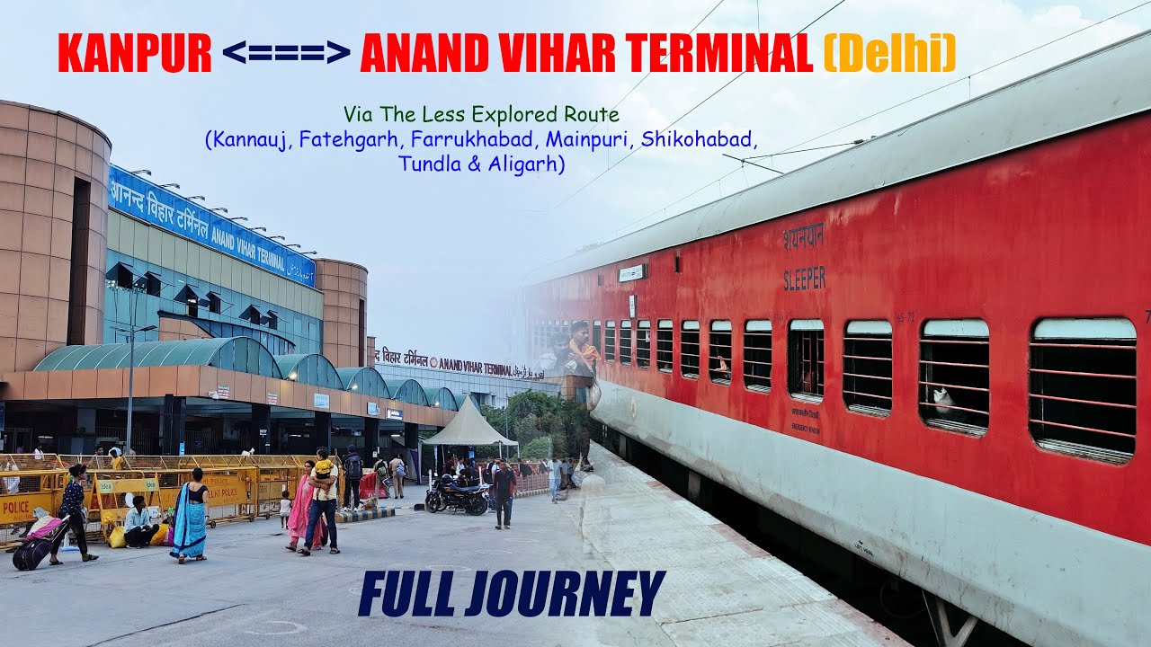 Kanpur To Anand Vihar Terminal (Delhi) | Full Journey | 14151 CNB-ANVT Express (Via Farrukhabad)