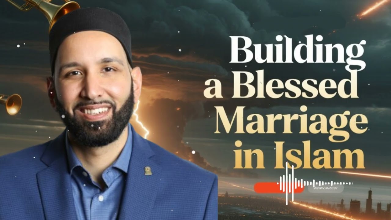 Building a Blessed Marriage in Islam ll Faith with Dr. Omar Suleiman