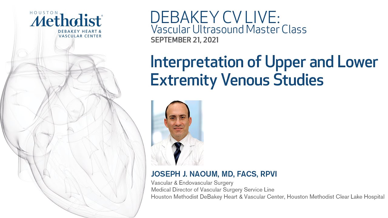 Interpretation of Upper and Lower Extremity Venous Studies (Joseph J. Naoum, MD) September 21, 2021